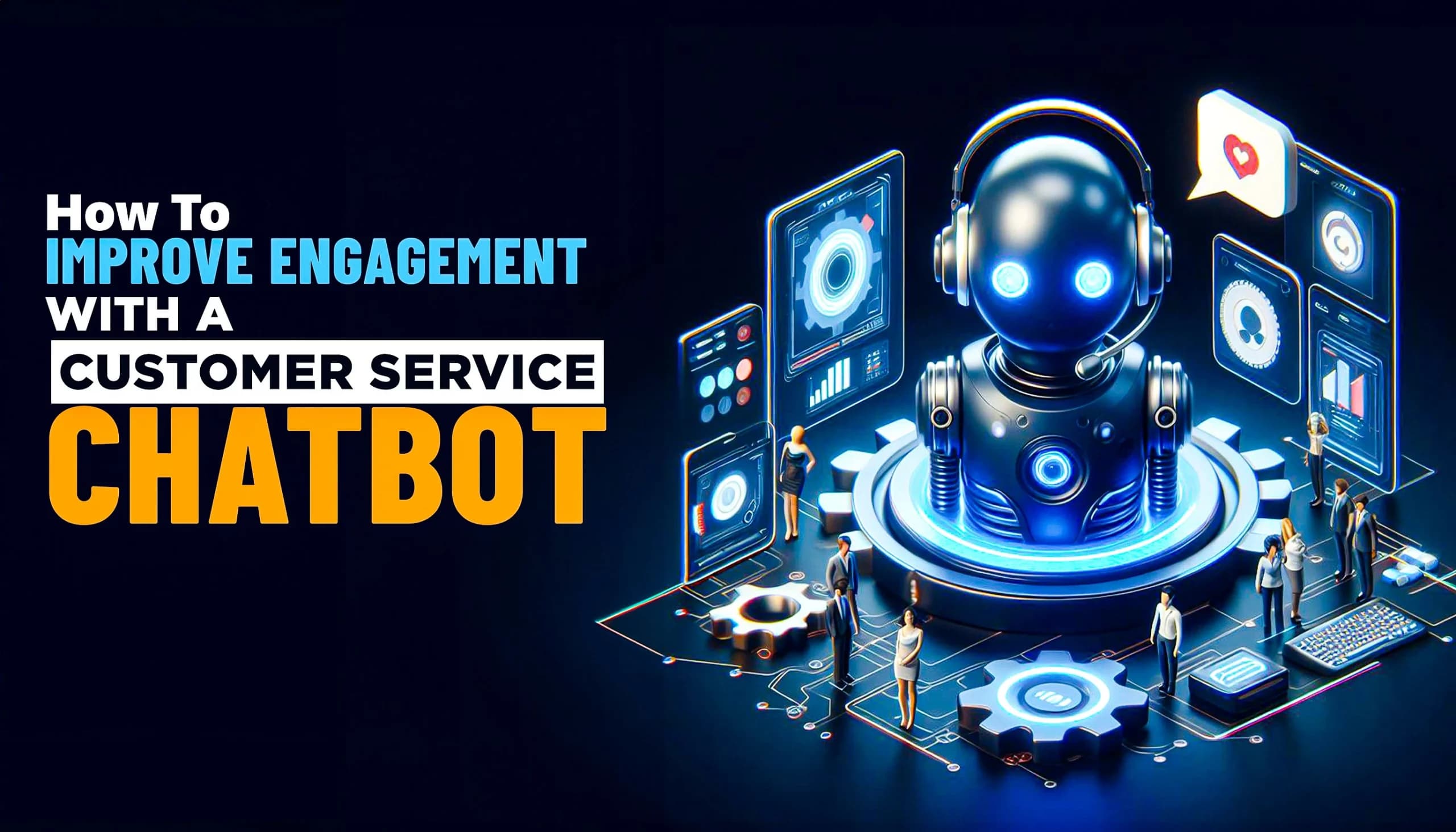 How to Use Chatbots to Improve Customer Engagement